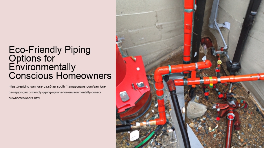 Eco-Friendly Piping Options for Environmentally Conscious Homeowners