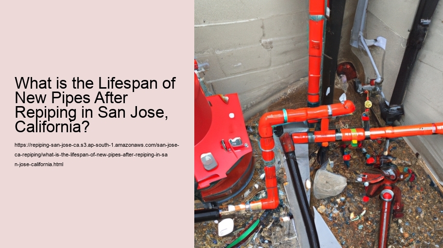 What is the Lifespan of New Pipes After Repiping in San Jose, California?